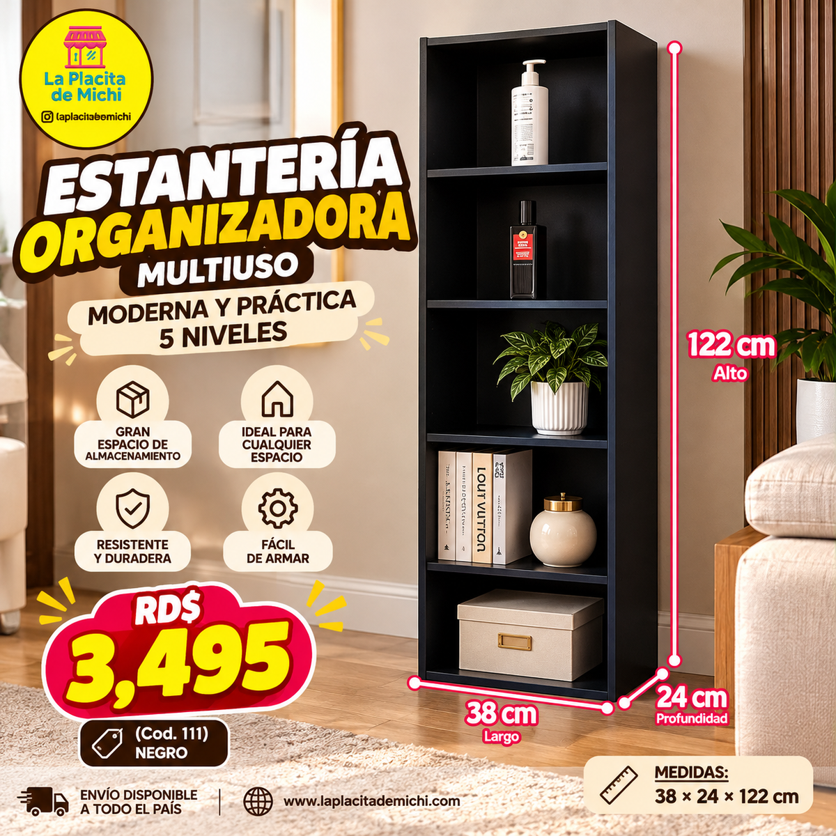 ✨🤍 ESTANTERÍA ORGANIZADORA MULTIUSO – MODERNA Y PRÁCTICA 5 NIVELES 🤍✨🆔 (Cod. 111 NEGRO )

💰RD$3,495

📏 Medidas:
38 × 24 × 122 cm

Material: 
Hidrofugo (Armado)