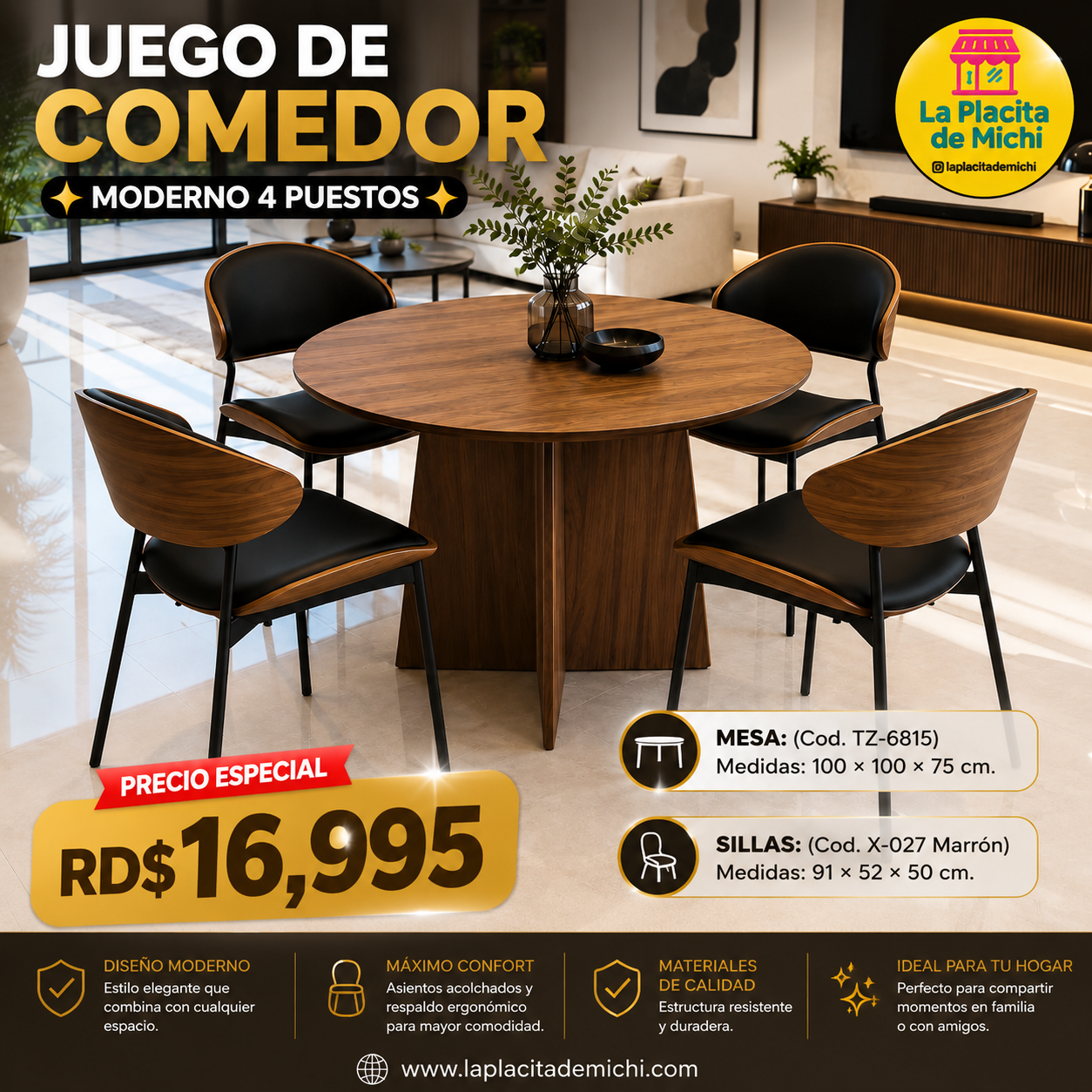🏡✨ JUEGO DE COMEDOR MODERNO 4 PUESTOS ✨🏡 

💰RD$16,995 

- Mesa: (Cod. TZ-6815)
Medidas; 100 × 100 × 75 cm.

- Sillas: (Cod. X-027 Marrón)
Medidas: 91 × 52 × 50 cm.