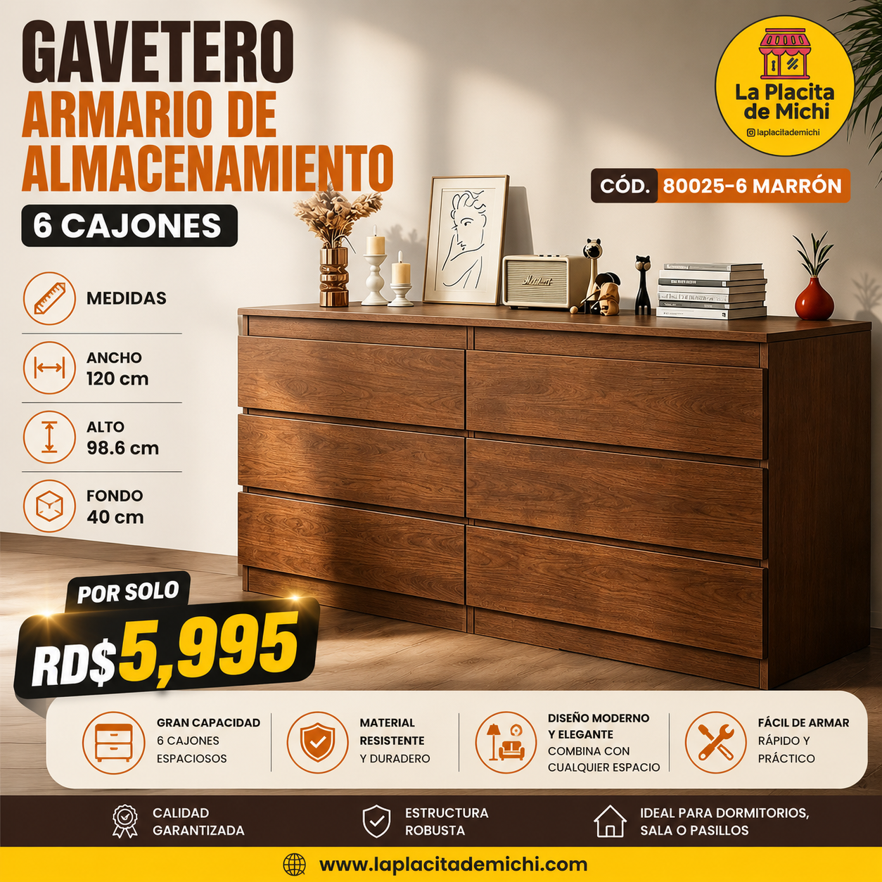 🧺 GAVETERO ARMARIO DE ALMACENAMIENTO – 6 CAJONES 
 🆔 Cod. 80025-6 MARRÓN 

💰 RD$5,995

📐 Medidas 
• Ancho: 120 cm
• Alto: 98.6 cm
• Fondo: 40 cm