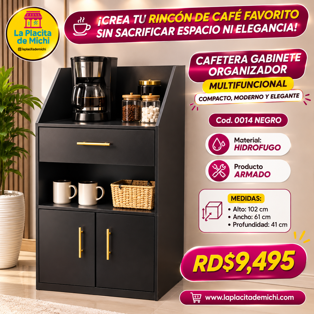 ☕ ¡CREA TU RINCÓN DE CAFÉ FAVORITO SIN SACRIFICAR ESPACIO NI ELEGANCIA!

✨🗄️ CAFETERA GABINETE ORGANIZADOR MULTIFUNCIONAL – COMPACTO, MODERNO Y ELEGANTE 🗄️✨(Cod. 0014 NEGRO ) 

💰RD$9,495 

📏 MEDIDAS:
• Alto: 102 cm
• Ancho: 61 cm
• Profundidad: 41 cm